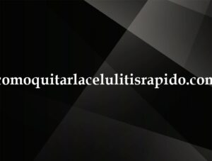 comoquitarlacelulitisrapido.com