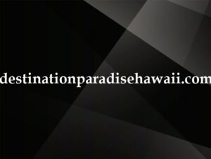 destinationparadisehawaii.com