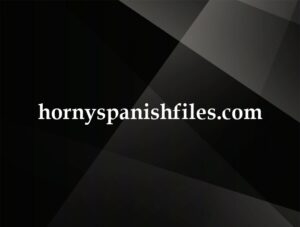 hornyspanishfiles.com